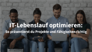 Lebenslauf für Informatiker: So formulierst du Projekte, Skills und Erfahrung überzeugend