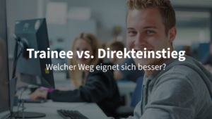 202609_msq-personal_Beitragsbild_Trainee-vs-Direkteinstieg