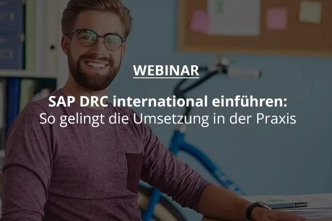SAP DRC international einführen: So gelingt die Umsetzung in der Praxis