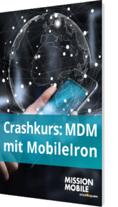 Unser Crashkurs zu MDM mit MobileIron