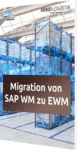 Unser Whitepaper zur Migration von SAP WM zu EWM