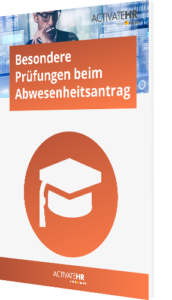 Besondere Prüfungen beim Abwesenheitsantrag
