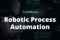 Crashkurs Robotic Process Automation