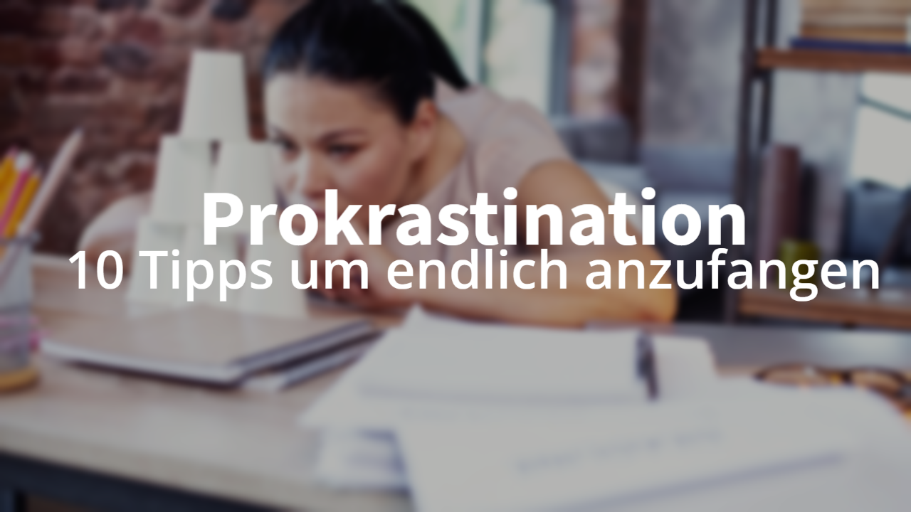 Tipps gegen Prokrastination