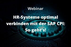 HR-Systeme optimal verbinden mit der SAP CPI: So geht's!