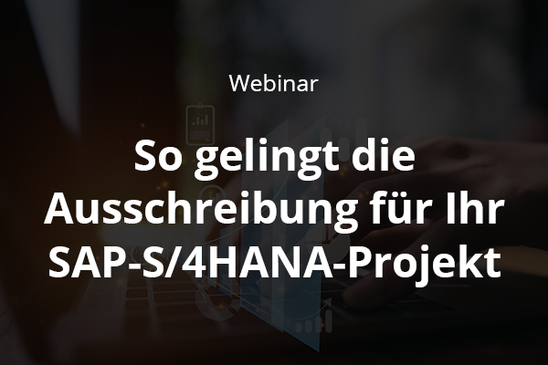 So gelingt die Ausschreibung für Ihr SAP-S/4HANA-Projekt