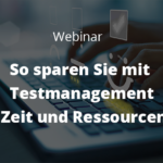 Beitragsbild-So sparen Sie mit Testmanagement Zeit und Ressourcen