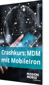 Unser Crashkurs zu MDM mit MobileIron