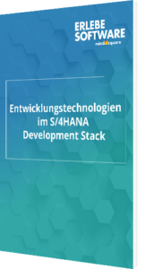 Entwicklungstechnologien im S4HANA Development Stack