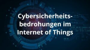 Cybersicherheitsbedrohungen