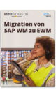 Whitepaper: Migration von SAP WM zu EWM