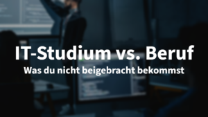 IT-Studium vs. Beruf