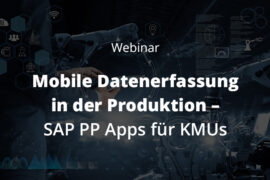 Webinar Mobile Datenerfassung in der Produktion - SAP PP Apps für KMUs