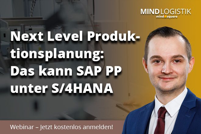 Next Level Produktionsplanung: Das kann SAP PP unter S/4HANA