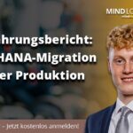 Erfahrungsbericht: S/4HANA-Migration in der Produktion