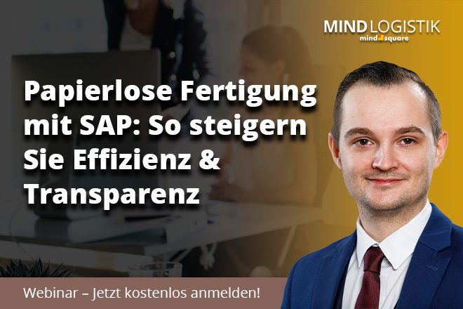 Papierlose Fertigung mit SAP: So steigern Sie Effizienz & Transparenz