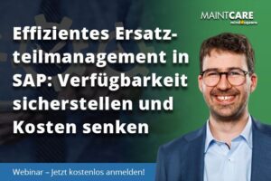 Effizientes Ersatzteilmanagement in SAP: Verfügbarkeit sicherstellen & Kosten senken