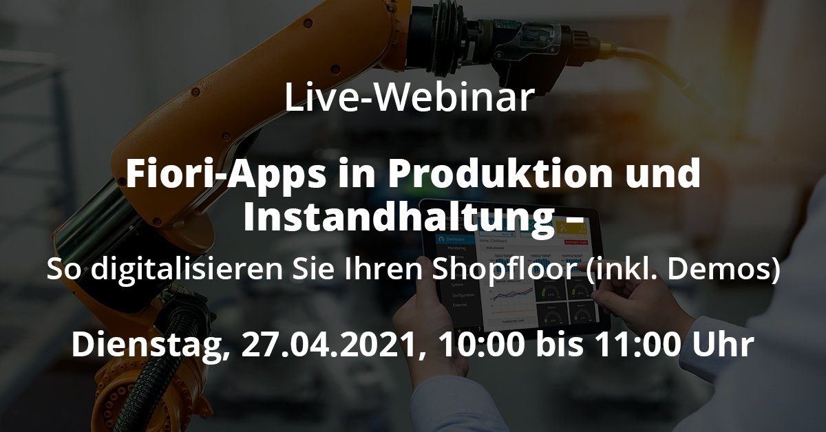 Fiori-Apps in Produktion und Instandhaltung<br> – So digitalisieren Sie Ihren Shopfloor (inkl. Demos)</br>