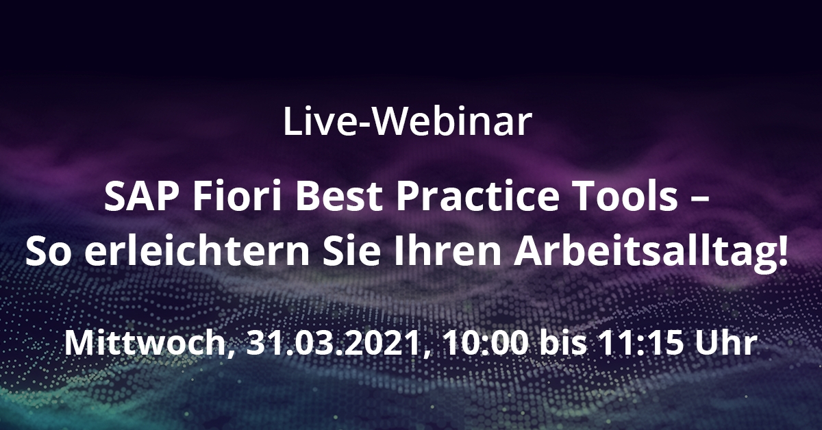 Live-Webinar: SAP Fiori Best Practice Tools<br> – So erleichtern Sie Ihren Arbeitsalltag!</br>