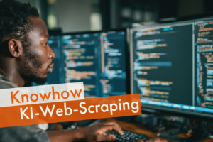 Ein Mann der auf einen Bildschirm mit Code schaut. Dazu ein Schriftzug "Knowhow. KI-Web-Scraping"